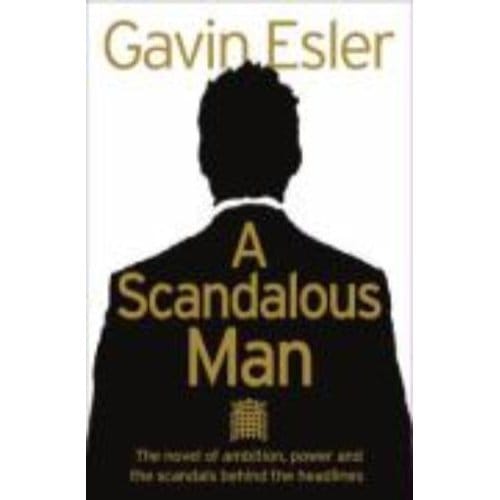 A Scandalous Man - Gavin Esler