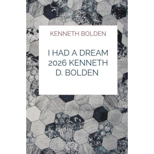 I Had A Dream 2026 Kenneth D. Bolden - Kenneth Bolden