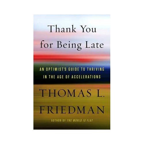 Thank You For Being Late - THOMAS L. FRIEDMAN