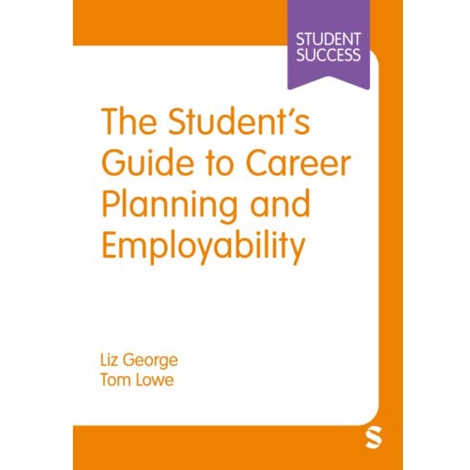 The Student’s Guide To Career Planning And Employability - Student Success - Liz George