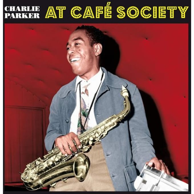 At Cafe Society - Charlie Parker