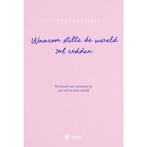 Waarom Stilte De Wereld Zal Redden - Steffi Vertriest