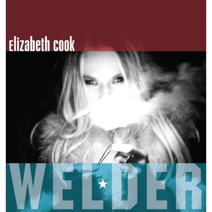Welder - Elizabeth Cook