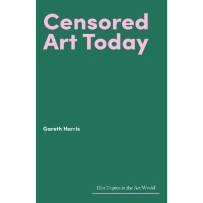 Censored Art Today - Hot Topics In The Art World - Gareth Harris