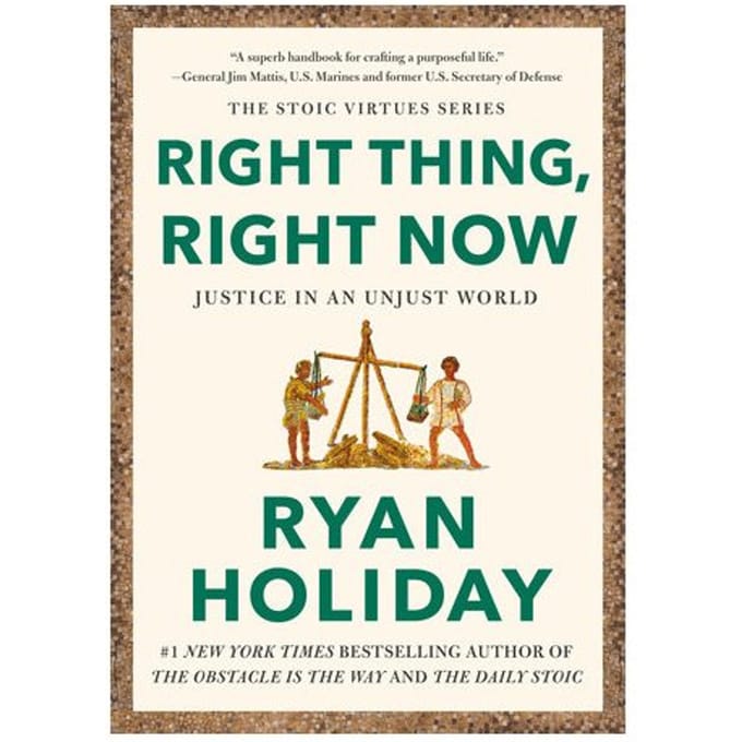 Right Thing. Right Now - Ryan Holiday