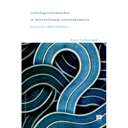 Leveringsvoorwaarden In Internationale Overeenkomsten - K. Vanheusden