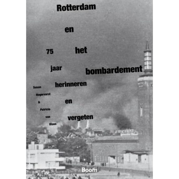 Rotterdam En Het Bombardement - Susan Hogervorst