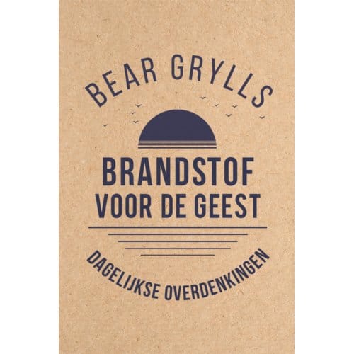 Brandstof Voor De Geest - Bear Grylls