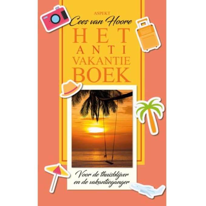 Het Anti-Vakantieboek - Cees van Hoore