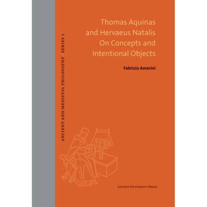 Thomas Aquinas And Hervaeus Natalis On Concepts And Intentional Objects - Ancient And Medieval - Fabrizio Amerini