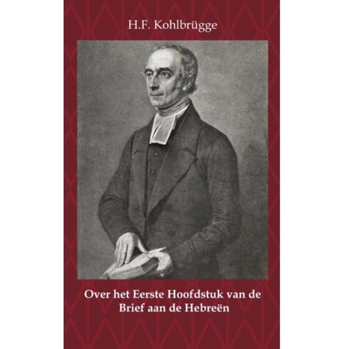 Over Het Eerste Hoofdstuk Van De Brief Aan De Hebreën - H.F. Kohlbrügge
