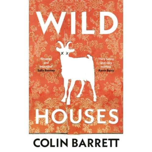 Wild Houses - Colin Barrett