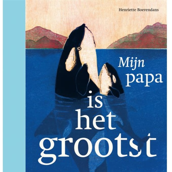Mijn Papa Is Het Grootst - Henriette Boerendans