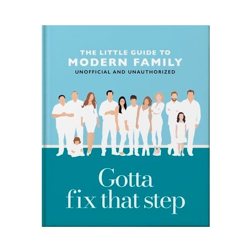 Gotta Fix That Step: The Little Guide To Modern Family - OH