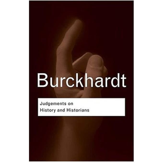 Judgements On History And Historians - Jacob Burckhardt