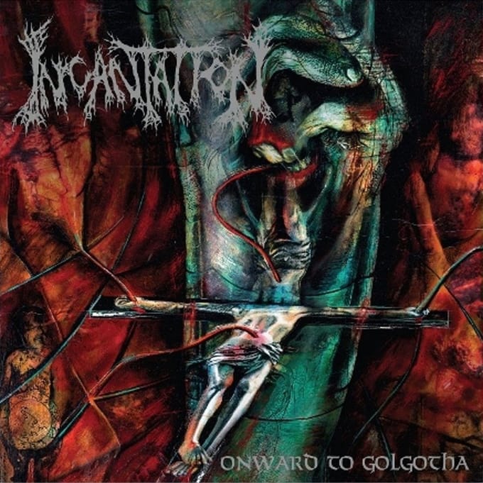 Onward To Golgotha - Incantation