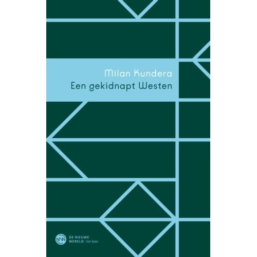 Een Gekidnapt Westen - De Nieuwe Wereld - Milan Kundera