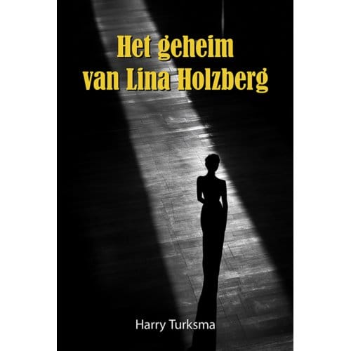 Het Geheim Van Lina Holzberg - Harry Turksma