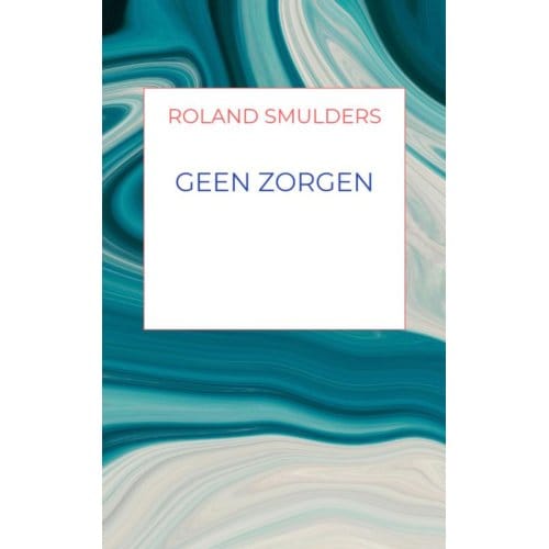 Geen Zorgen - Roland Smulders