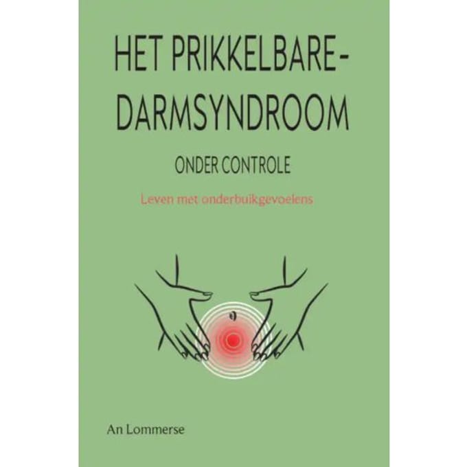 Het Prikkelbaredarmsyndroom Onder Controle - An Lommerse