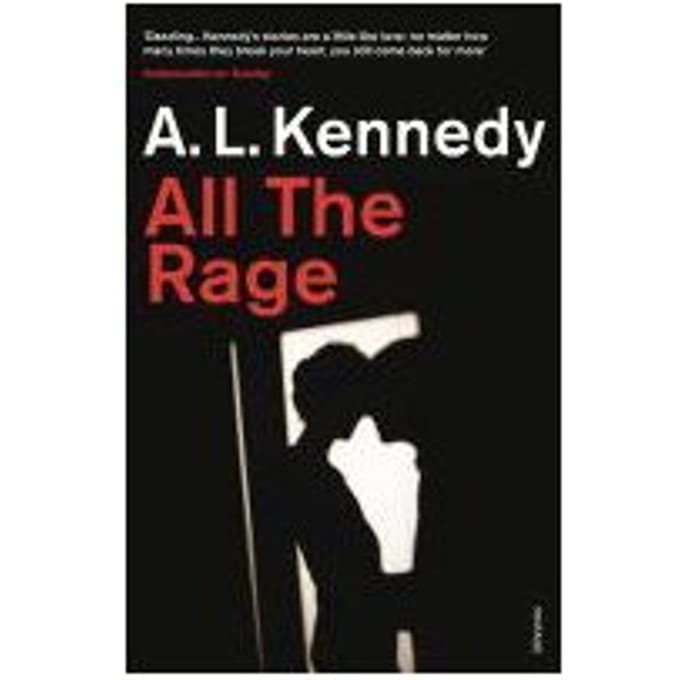 All The Rage - A. L. Kennedy