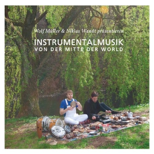 Instrumentalmusik Von Der Mitte Der World - Wolf Muller & Niklas Wandt