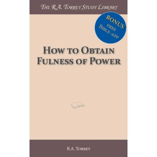 How To Obtain Fulness Of Power - R.A. Torrey
