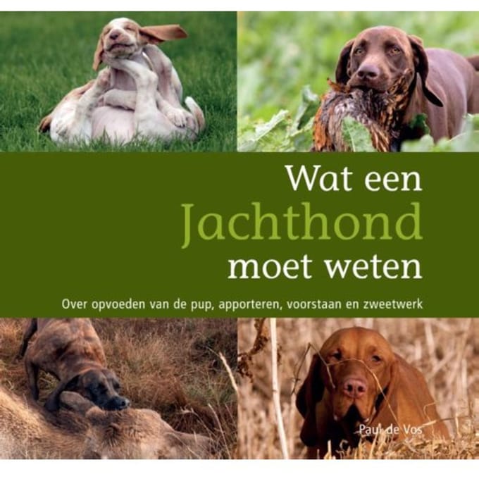 Wat Een Jachthond Moet Weten - P. de Vos