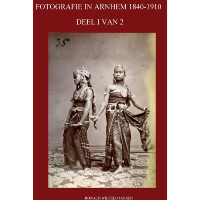 Fotografie In Arnhem 1840-1910 - Ronald Wilfred Jansen