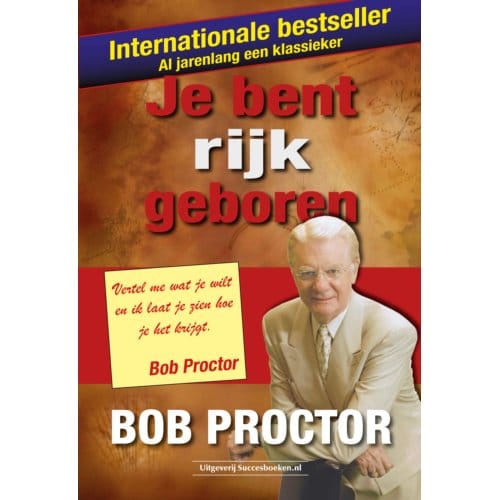 Je Bent Rijk Geboren - Bob Proctor