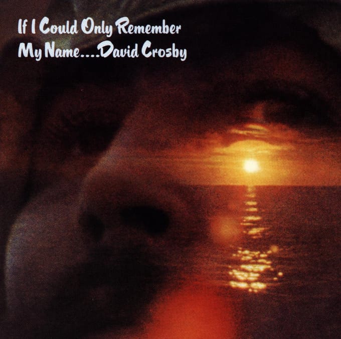 If I Could Only Remember My Name - David Crosby
