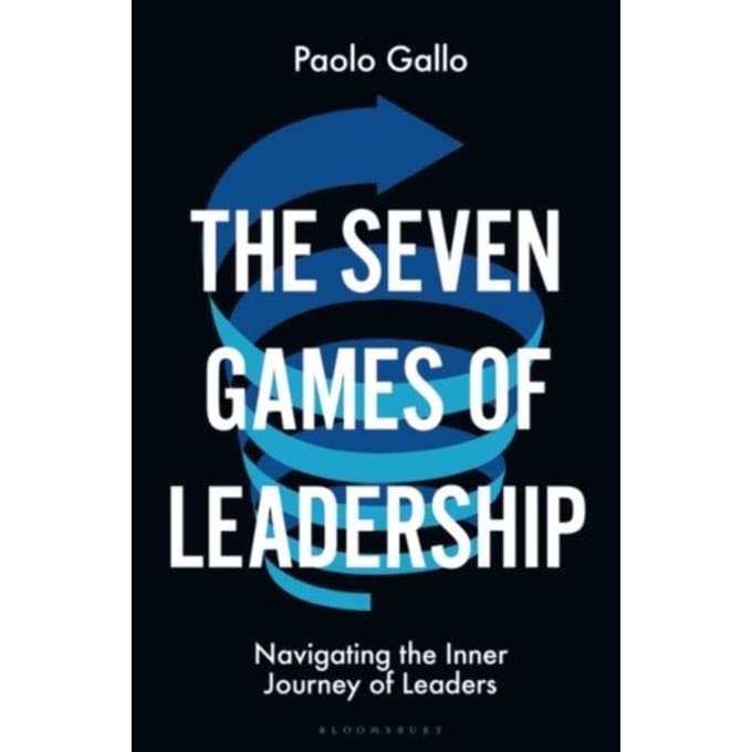 The Seven Games Of Leadership - Paolo Gallo