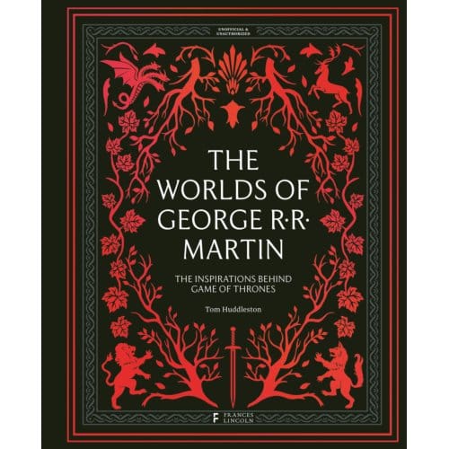 The Worlds Of George Rr Martin - Tom Huddleston