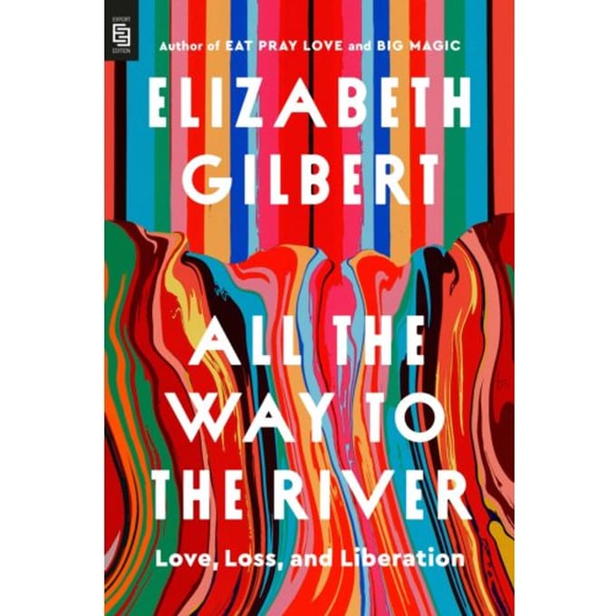 All The Way To The River: Oprah's Book Club - Elizabeth Gilbert
