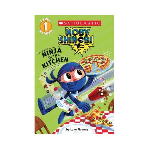 Ninja In The Kitchen (Moby Shinobi: Scholastic Reader, Level 1) - Luke Flowers