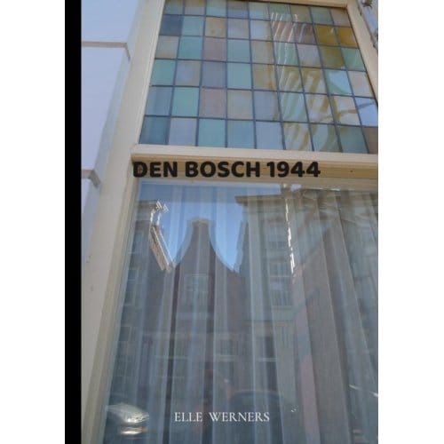 Den Bosch 1944 - Elle Werners