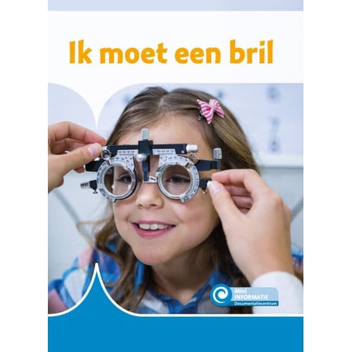 Ik Moet Een Bril - Mini Informatie - Annemarie van den Brink