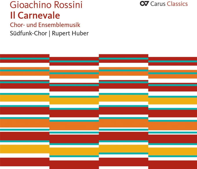 Südfunk-Chor Stuttgart, Rupert Huber - Rossini: Il Carnevale (CD)