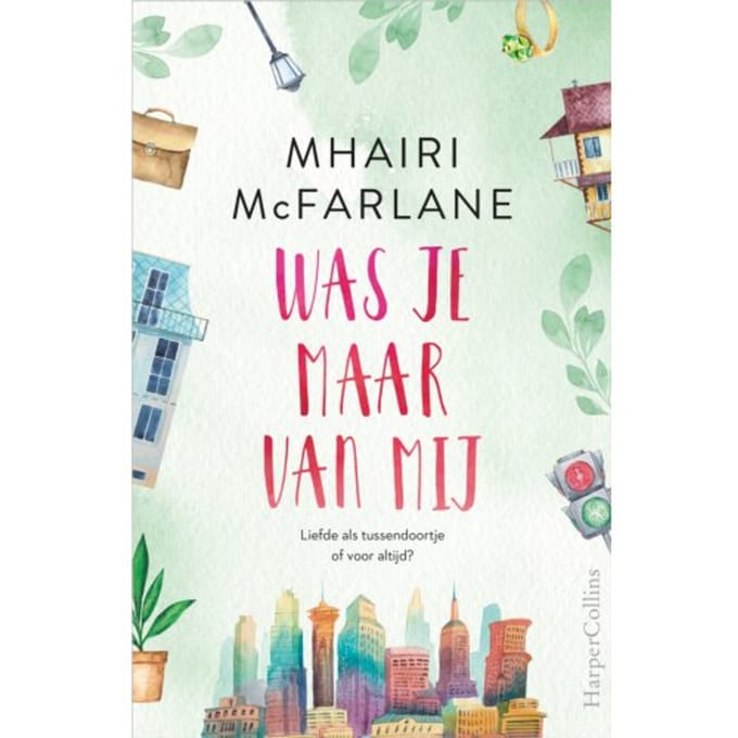 Was Je Maar Van Mij - Mhairi McFarlane