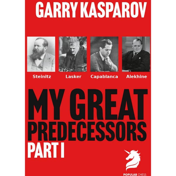 Mes Grands Prédécesseurs 1  Steinitz, Lasker, Capablanca & Alekhine Par Garry Kasparov (Couverture Souple)
