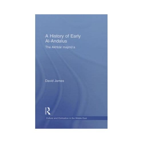 A History Of Early Al-Andalus - David James
