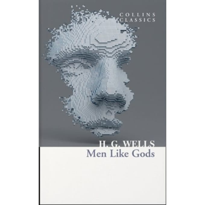 Men Like Gods - Collins Classics - H. G. Wells
