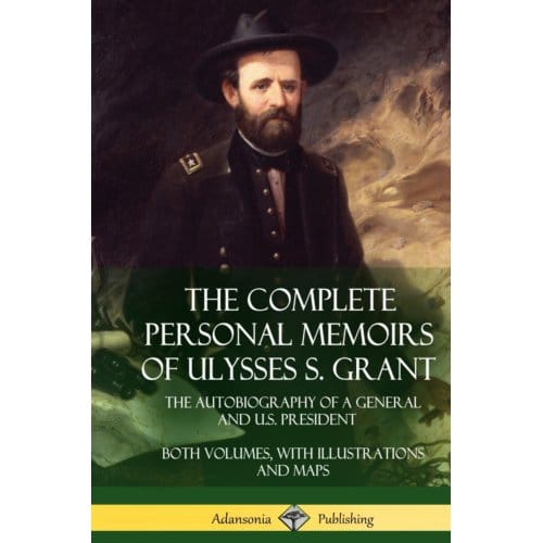 The Complete Personal Memoirs Of Ulysses S. Grant - Ulysses S Grant