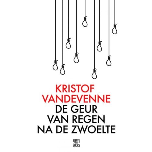 De Geur Van Regen Na De Zwoelte - Kristof Vandevenne