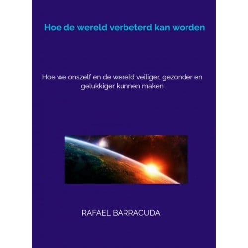 Hoe De Wereld Verbeterd Kan Worden - Rafael Barracuda