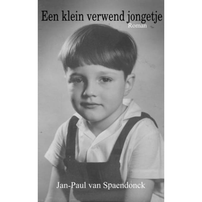 Een Klein Verwend Jongetje - Jan-Paul Van Spaendonck