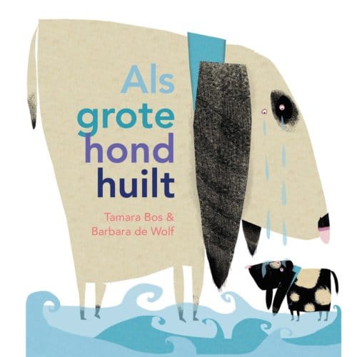 Als Grote Hond Huilt - Tamara Bos