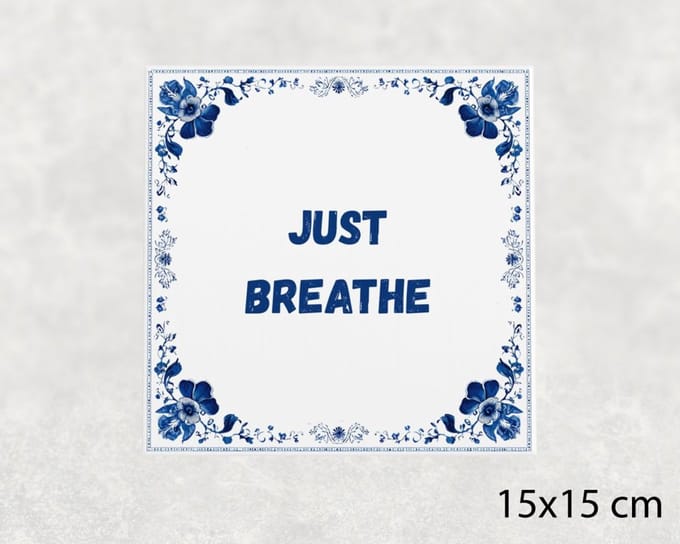 Spreuk tegel 15x15 cm Just breathe