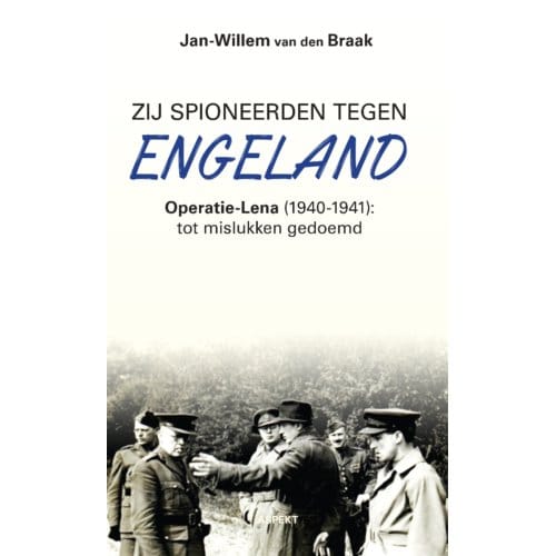 Zij Spioneerden Tegen Engeland - Jan-Willem van den Braak