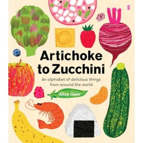 Artichoke To Zucchini - Alice Oehr